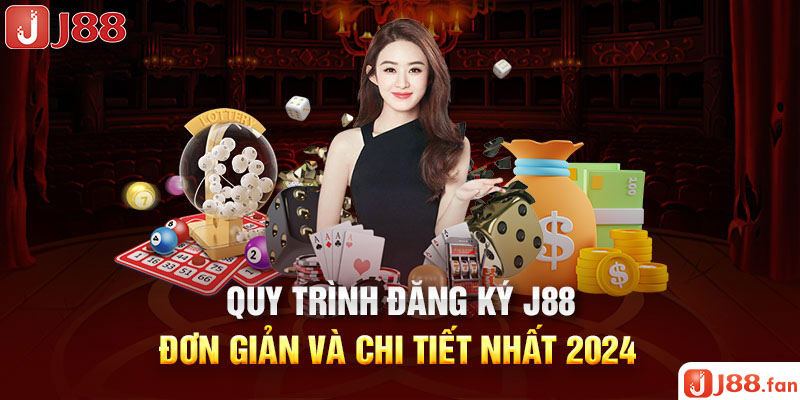 Quy Trình Đăng Ký J88 Đơn Giản Và Chi Tiết Nhất 2024