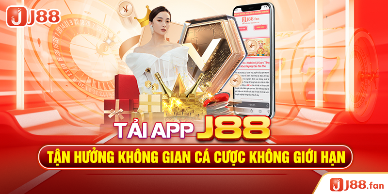 Tải App J88 - Tận Hưởng Không Gian Cá Cược Không Giới Hạn